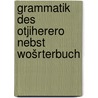Grammatik des Otjiherero nebst Wošrterbuch door Viehe