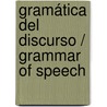 Gramática del discurso / Grammar of Speech door Maria Jose Serrano