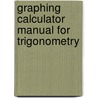 Graphing Calculator Manual For Trigonometry by Marcus McWaters