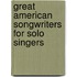 Great American Songwriters for Solo Singers