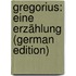 Gregorius: Eine Erzählung (German Edition)