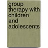Group Therapy With Children And Adolescents door Paul Ed. Kymissis