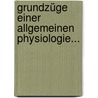 Grundzüge Einer Allgemeinen Physiologie... door Ernst Alexander Platner