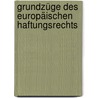 Grundzüge des europäischen Haftungsrechts by Wolfgang Wurmnest