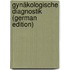Gynäkologische Diagnostik (German Edition)