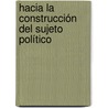 Hacia la Construcción del Sujeto Político by Andrea Rodríguez Zuluaga