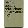 Hair & Beauty Arbeitsbuch 1: Lernfelder 1-7 by Jan Bartels