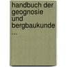 Handbuch Der Geognosie Und Bergbaukunde ... door Gotthilf Heinrich Von Schubert