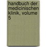 Handbuch Der Medicinischen Klinik, Volume 5 door Moritz Ernst Adolph Naumann