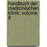 Handbuch Der Medicinischen Klinik, Volume 6 door Moritz-Ernst-Adolph Naumann