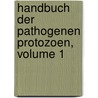 Handbuch Der Pathogenen Protozoen, Volume 1 by Stanislaus Josef Matthias Von Prowazek