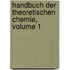 Handbuch Der Theoretischen Chemie, Volume 1