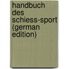 Handbuch Des Schiess-Sport (German Edition) door Brandeis Friedrich