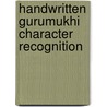 Handwritten Gurumukhi Character Recognition door Naveen Garg