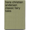 Hans Christian Andersen Classic Fairy Tales by Hans Christian Andersen