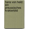 Hans von Held: Ein preussisches Krakterbild by August Varnhagen Von Ense Karl