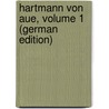 Hartmann Von Aue, Volume 1 (German Edition) door Hartmann/