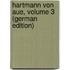 Hartmann Von Aue, Volume 3 (German Edition)