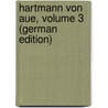 Hartmann Von Aue, Volume 3 (German Edition) door Hartmann/