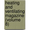 Heating and Ventilating Magazine (Volume 8) door General Books