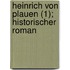 Heinrich Von Plauen (1); Historischer Roman