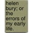 Helen Bury; or the errors of my early life.