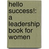 Hello Success!: A Leadership Book For Women door Cherie Whiting