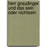 Herr Graudinger und das Sein oder Nichtsein by Elisabeth Blömer