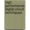High Performance Digital Circuit Techniques door Sayed Alireza Sadrossadat