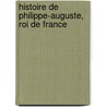 Histoire de Philippe-Auguste, Roi de France door Livres Groupe
