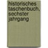 Historisches Taschenbuch, sechster Jahrgang