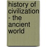 History of Civilization - The Ancient World door Tim McNeese