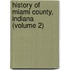 History of Miami County, Indiana (Volume 2)