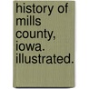 History of Mills County, Iowa. Illustrated. by Unknown