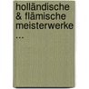 Holländische & flämische Meisterwerke ... door Volker Ritters