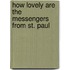 How Lovely Are The Messengers From St. Paul
