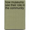 How Museums See Their Role in the Community by Charlotte Barratt