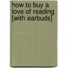 How to Buy a Love of Reading [With Earbuds] door Tanya Egan Gibson