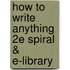 How to Write Anything 2e Spiral & E-Library