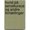 Hund på sensikursus og andre fortællinger by Charlotte Dinge