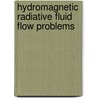 Hydromagnetic Radiative Fluid Flow Problems door A.G. Vijaya Kumar