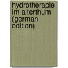 Hydrotherapie Im Alterthum (German Edition) by Marcuse Julian