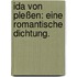 Ida von Pleßen: Eine romantische Dichtung.