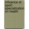 Influence of Sport Specialization on Health door Emanuele Franciosi