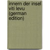 Innern Der Insel Viti Levu (German Edition) door Graeffe Edward