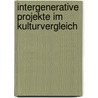 Intergenerative Projekte im Kulturvergleich by Sandra Sittenthaler