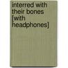 Interred with Their Bones [With Headphones] by Jennifer Lee Carrell