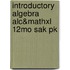 Introductory Algebra Alc&mathxl 12mo Sak Pk