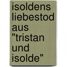 Isoldens Liebestod aus "Tristan und Isolde" door Richard Wagner