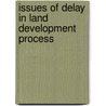 Issues of Delay in Land Development Process by Hammah Noriss Kweku